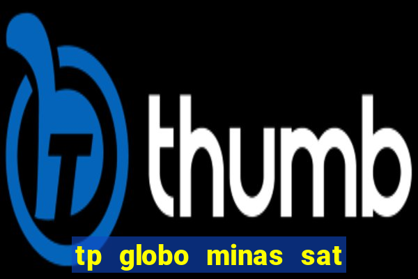 tp globo minas sat hd regional